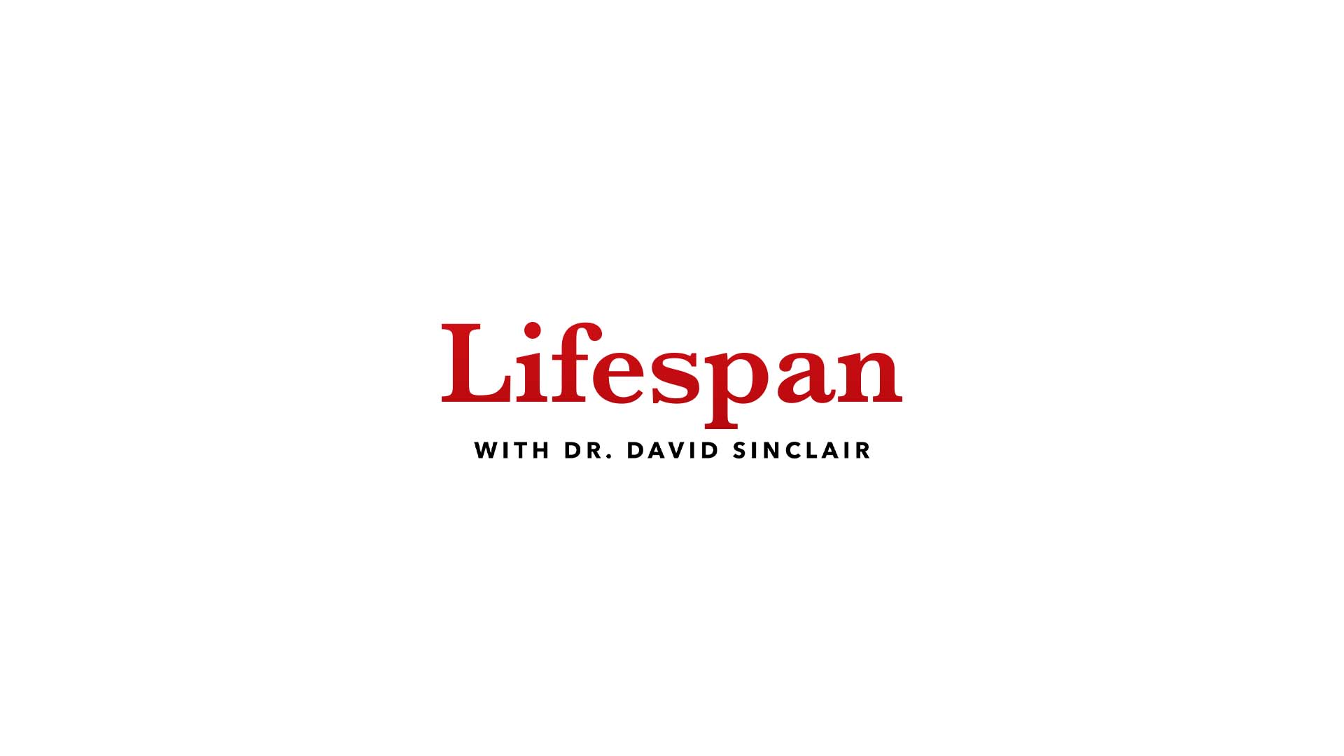 Welcome to Lifespan with Dr. David Sinclair